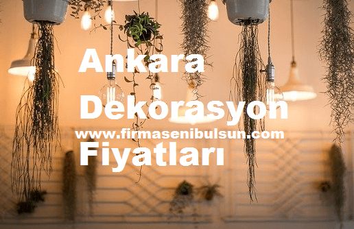 Ankara Dekorasyon Fiyatları
